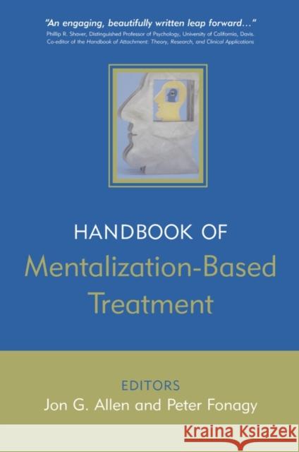 The Handbook of Mentalization-Based Treatment Jon G. Allen Peter Fonagy 9780470015612 John Wiley & Sons - książka