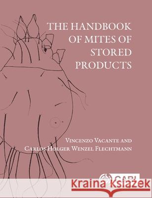 The Handbook of Mites of Stored Products Vincenzo Vacante Carlos Holger Wenzel Flechtmann 9781786390899 Cabi - książka