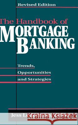 The Handbook of Mortgage Banking: Trends, Opportunities, and Strategies Lederman, Jess 9781557384942 McGraw-Hill Companies - książka