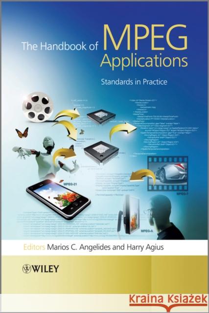 The Handbook of MPEG Applications: Standards in Practice Marios Angelides Harry Agius Marios C. Angelides 9780470750070 John Wiley & Sons - książka