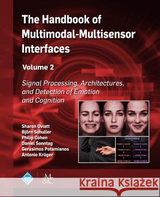 The Handbook of Multimodal-Multisensor Interfaces, Volume 2: Signal Processing, Architectures, and Detection of Emotion and Cognition Sharon Oviatt Bjorn Schuller Philip Cohen 9781970001686 ACM Books - książka