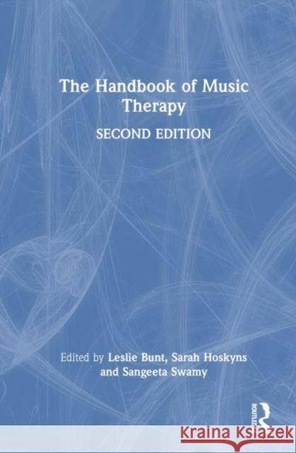 The Handbook of Music Therapy Leslie Bunt Sarah Hoskyns Sangeeta Swami 9781138846159 Routledge - książka