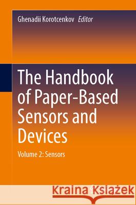 The Handbook of Paper-Based Sensors and Devices: Volume 2: Sensors Ghenadii Korotcenkov 9783032027122 Springer - książka