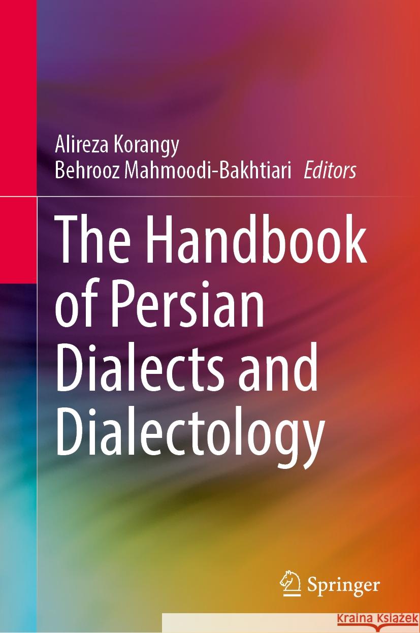 The Handbook of Persian Dialects and Dialectology Alireza Korangy Behrooz Mahmoodi-Bakhtiari 9789819981502 Springer - książka