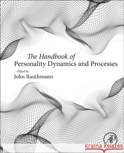 The Handbook of Personality Dynamics and Processes John F. Rauthmann 9780128139950 Academic Press - książka