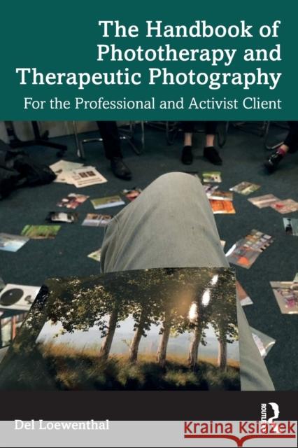 The Handbook of Phototherapy and Therapeutic Photography: For the Professional and Activist Client del Loewenthal 9781032147512 Routledge - książka