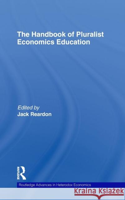 The Handbook of Pluralist Economics Education Jack Reardon   9780415777629 Taylor & Francis - książka