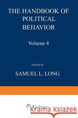 The Handbook of Political Behavior: Volume 4 Long, Samuel 9781468438802 Springer - książka