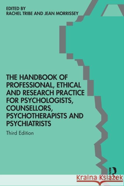 The Handbook of Professional Ethical and Research Practice for Psychologists, Counsellors, Psychotherapists and Psychiatrists Rachel Tribe Jean Morrissey 9781138352087 Routledge - książka