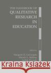 The Handbook of Qualitative Research in Education Margaret Diane LeCompte, Wendy L. Millroy, Judith Preissle 9780124405707 Emerald Publishing Limited