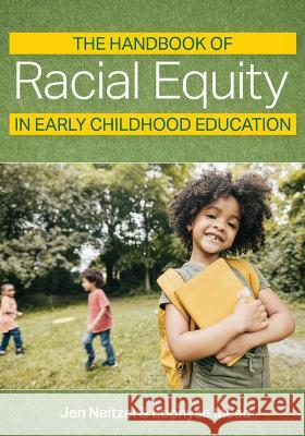 The Handbook of Racial Equity in Early Childhood Education Jennifer Carole Neitzel Ebonyse Mead Aisha White 9781681257204 Brookes Publishing Company - książka