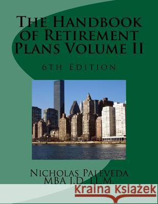 The Handbook of Retirement Plans Volume II Nicholas Paleveda 9781545461563 Createspace Independent Publishing Platform - książka