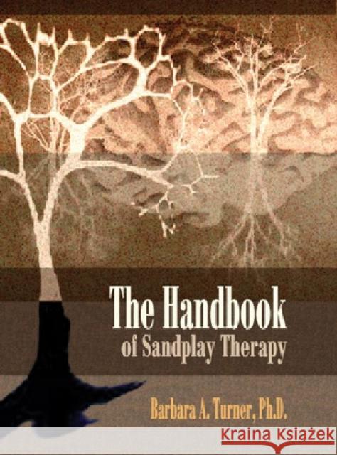 The Handbook of Sandplay Therapy Barbara A., PH.D. Turner 9780972851732 Temenos Press - książka