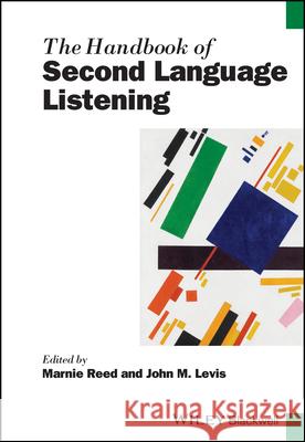 The Handbook of Second Language Listening Marnie Reed John M. Levis 9781394312344 Wiley-Blackwell - książka
