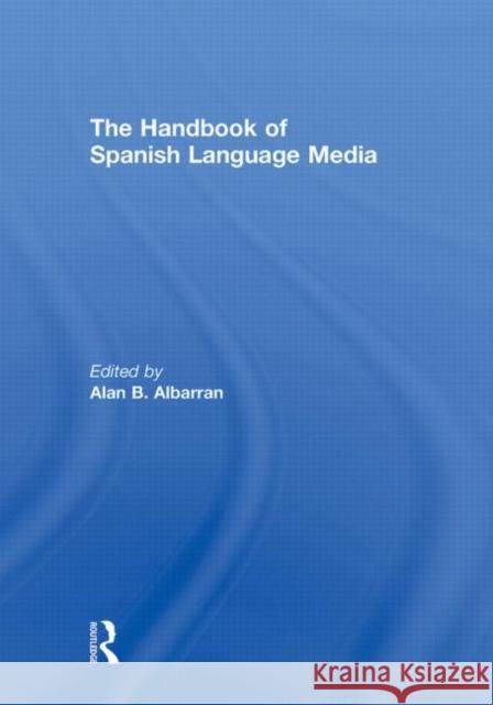 The Handbook of Spanish Language Media Albarran Alan 9780415990448 Routledge - książka