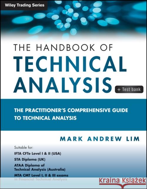 The Handbook of Technical Analysis + Test Bank: The Practitioner's Comprehensive Guide to Technical Analysis Lim, Mark Andrew 9781118498910 John Wiley & Sons - książka