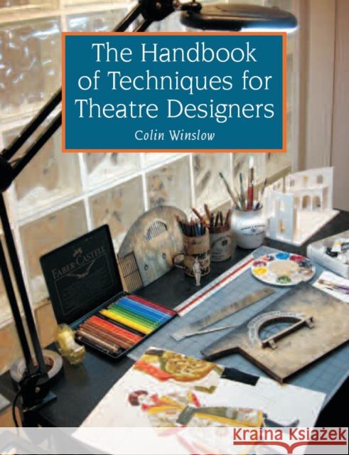 The Handbook of Techniques for Theatre Designers Colin Winslow 9781847972002 The Crowood Press Ltd - książka