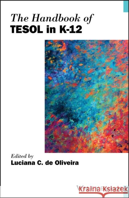 The Handbook of Tesol in K-12 de Oliveira, Luciana C. 9781119421740 Wiley-Blackwell - książka