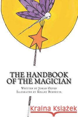 The Handbook of the Magician - An Illustrated Spiritual Guide Johan Oeyen Kelley Burdette 9781517479879 Createspace Independent Publishing Platform - książka