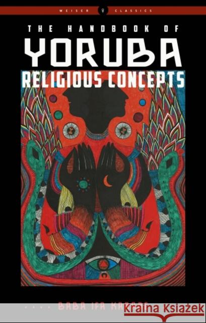 The Handbook of Yoruba Religious Concepts: Weiser Classics Baba Ifa Karade 9781578636679 Red Wheel/Weiser - książka