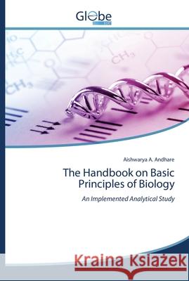 The Handbook on Basic Principles of Biology Aishwarya A. Andhare 9786200608666 Globeedit - książka