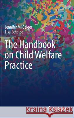 The Handbook on Child Welfare Practice Jennifer M. Geiger Lisa Schelbe 9783030739119 Springer - książka