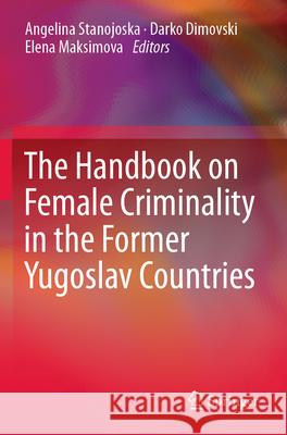 The Handbook on Female Criminality in the Former Yugoslav Countries  9783031276309 Springer International Publishing - książka