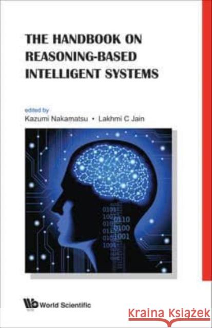 The Handbook on Reasoning-Based Intelligent Systems Kazumi Nakamatsu 9789814329477  - książka