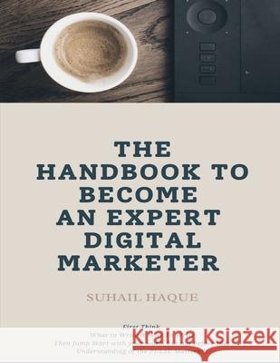 The Handbook to become an Expert Digital Marketer Suhail Haque 9781685090074 Notion Press - książka