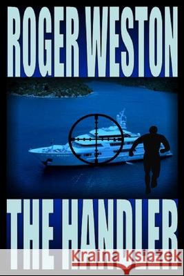 The Handler: A Chuck Brandt Thriller Roger Weston 9781084178427 Independently Published - książka