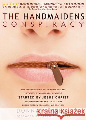 The Handmaidens Conspiracy: How Erroneous Bible Translations Obscured the Women's Liberation Movement Started by Jesus Christ Donna Lee Howell 9781948014007 Defender - książka