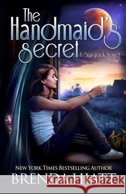 The Handmaid's Secret: A Starstruck Novel Brenda Hiatt 9781940618920 Dolphin Star Press - książka