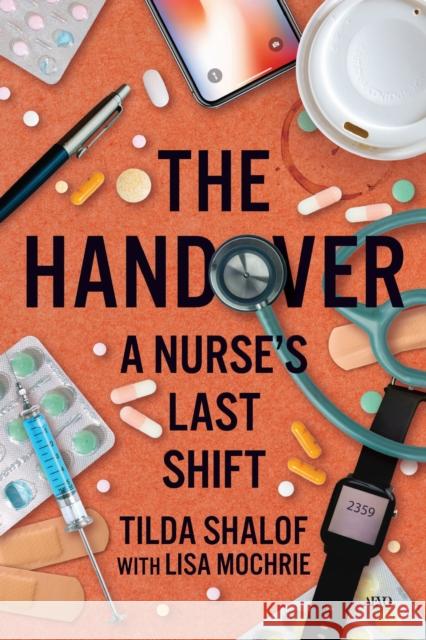 The Handover: A Nurse's Last Shift Tilda Shalof 9781487563035 Aevo Utp - książka