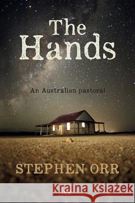 The Hands: An Australian pastoral Orr, Stephen 9781743053430 Wakefield Press - książka