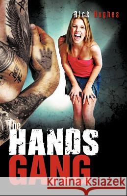 The Hands Gang Rick Hughes 9781466933576 Trafford Publishing - książka