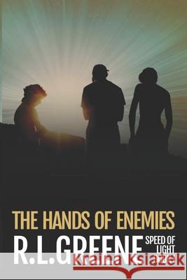 The Hands of Enemies: Book One of The Speed of Light series Roger Lee Greene 9781947803145 Divergent Mind, LLC - książka