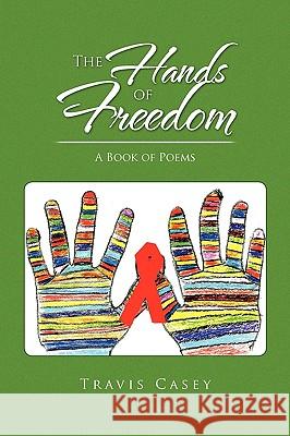 The Hands of Freedom Travis Casey 9781450040563 Xlibris Corporation - książka