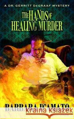 The Hands of Healing Murder Barbara D'Amato 9781628152456 Speaking Volumes, LLC - książka