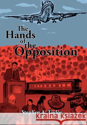 The Hands Of The Opposition Stephen A. Taylor 9781418474508 Authorhouse - książka