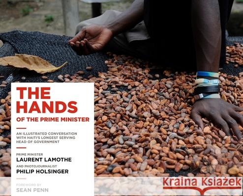 The Hands of the Prime Minister Laurent Lamothe, Philip Holsinger, Sean Penn 9781737096504 Brand Hotel, LLC - książka