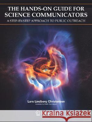 The Hands-On Guide for Science Communicators: A Step-By-Step Approach to Public Outreach Lindberg Christensen, Lars 9780387263243 Springer - książka