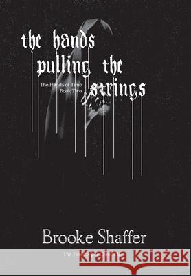 The Hands Pulling the Strings Brooke M. Shaffer 9781953113146 Black Bear Publishing, LLC - książka