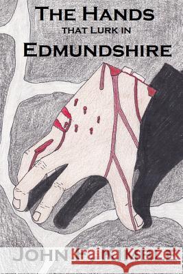 The Hands That Lurk in Edmundshire John F. Kimble 9781523377626 Createspace Independent Publishing Platform - książka