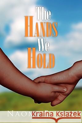 The Hands We Hold Naomi Estell 9781453504741 Xlibris - książka