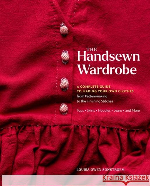 The Handsewn Wardrobe: A Complete Guide to Making Your Own Clothes from Patternmaking to the Finishing Stitches Louisa Owen Sonstroem 9781635866261 Storey Publishing - książka