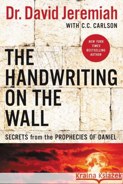 The Handwriting on the Wall: Secrets from the Prophecies of Daniel David Jeremiah 9780785229520 Thomas Nelson - książka