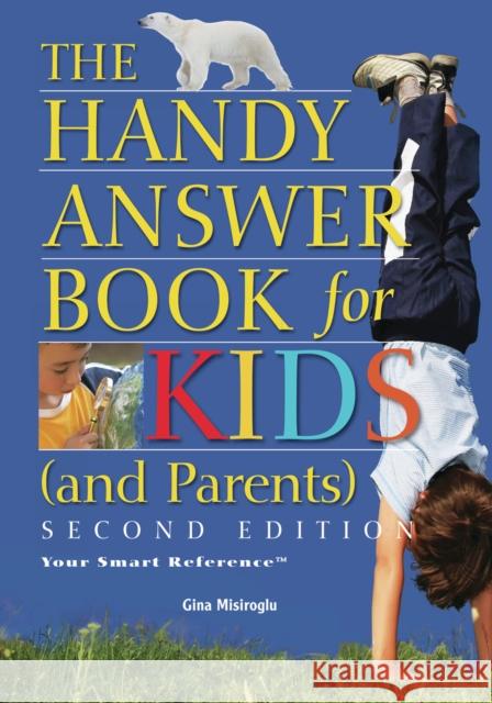 The Handy Answer Book for Kids (and Parents) Misiroglu, Gina 9781578592197 Visible Ink Press - książka