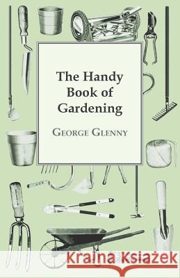 The Handy Book of Gardening George Glenny 9781447463702 Bryant Press - książka