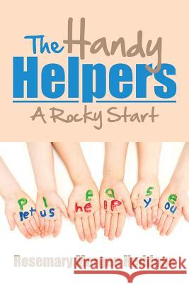 The Handy Helpers: A Rocky Start Heddens, Rosemary Morgan 9781483692630 Xlibris Corporation - książka