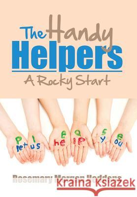 The Handy Helpers: A Rocky Start Heddens, Rosemary Morgan 9781483692647 Xlibris Corporation - książka